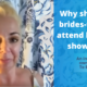 Why should brides-to-be attend bridal shows